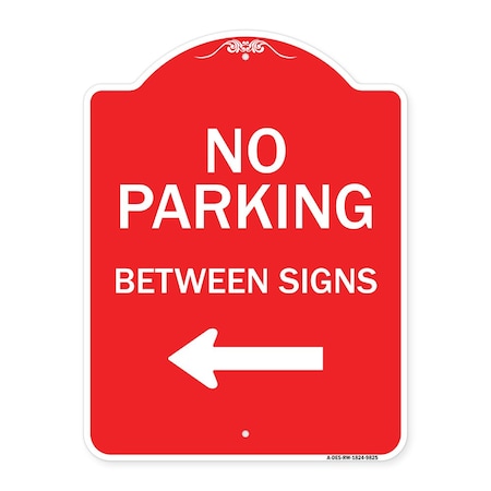 Signmission No Parking Between Signs Heavy-Gauge Aluminum Architectural Sign, 24" x 18", RW-1824-9825 A-DES-RW-1824-9825